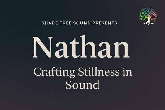 Nathan: Crafting Stillness in Sound